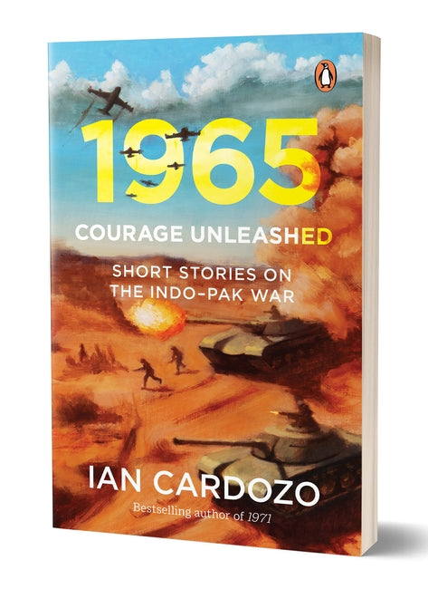 1965: Courage Unleashed - Short Stories of the Indo-Pak War by Ian Cardozo