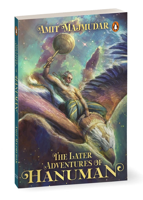 The Later Adventures of Hanuman | 40 fantastical tales of Hanuman’s adventures after the age of Rama | Mythological fiction by Amit Majmudar