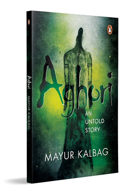 Aghori 1 : An Untold Story by Mayur Kalbag