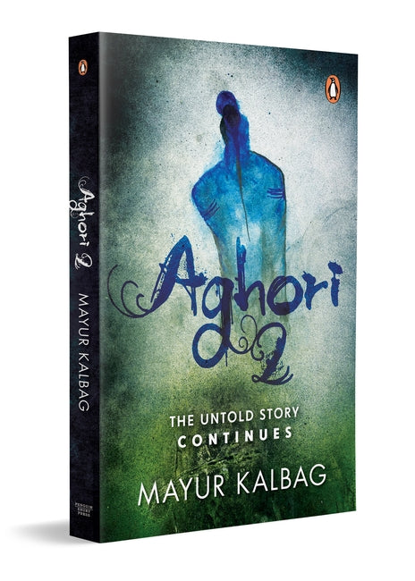 Aghori 2 : The Untold Story Continues by Mayur Kalbag