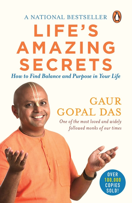 Life’s Amazing Secrets: How to Find Balance and Purpose in Your Life by Gaur Gopal Das