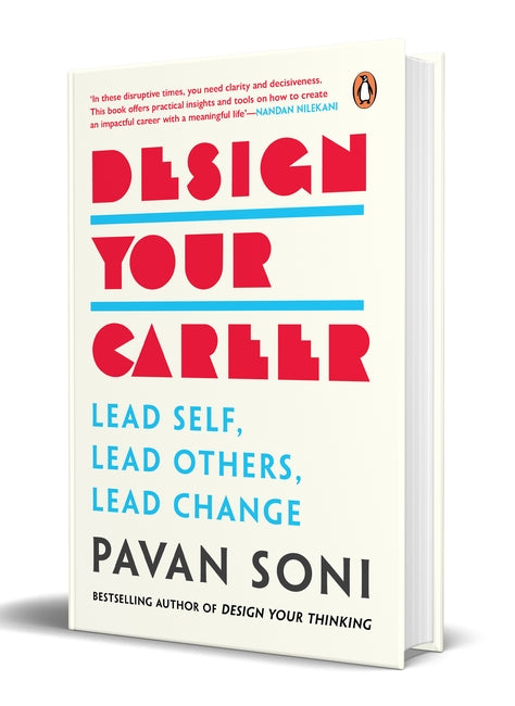 Design Your Career Lead Self, Lead Others, Lead Change by Pavan Soni