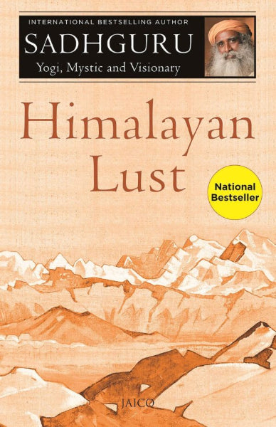 Himalayan Lust by Sadhguru
