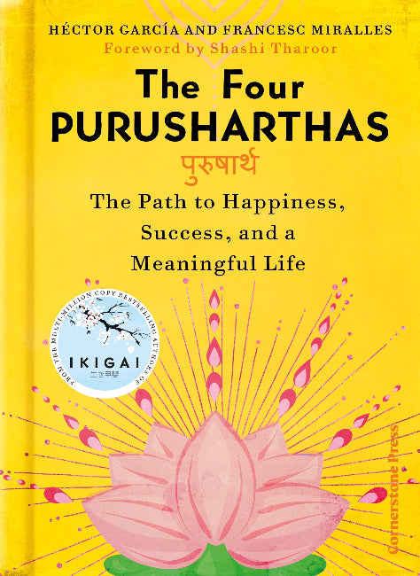 The Four Purusharthas: The Path to Happiness, Success and a Meaningful Life by Hector García and Francesc Miralles