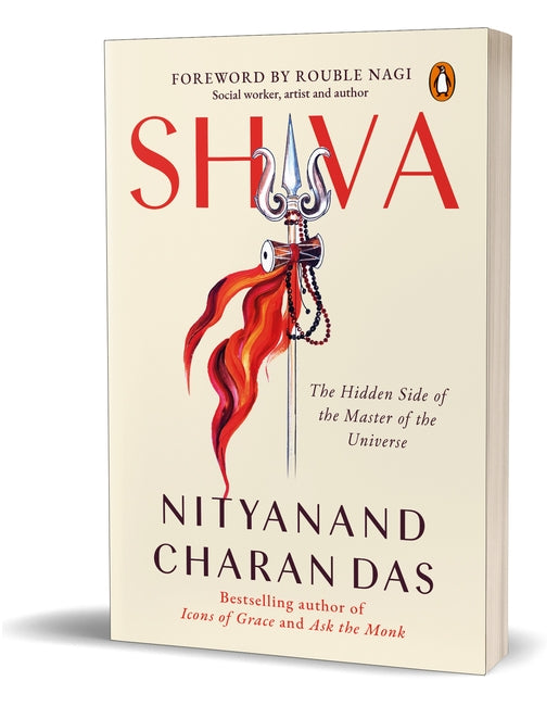 Shiva : The Hidden Side of the Master of the Universe by Nityanand Charan Das